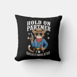 Hold On Partner I'm Overstimulated Retro Western Cushion