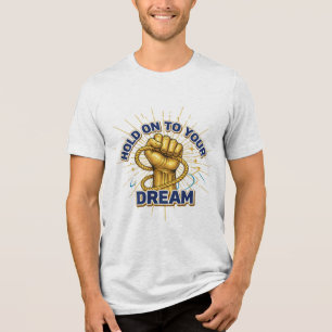 Hold On to Your Dreams – Unisex Inspirational T-sh Tri-Blend Shirt