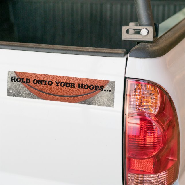 Hold Onto Your HOOPS Basketball Bumper Sticker (On Truck)
