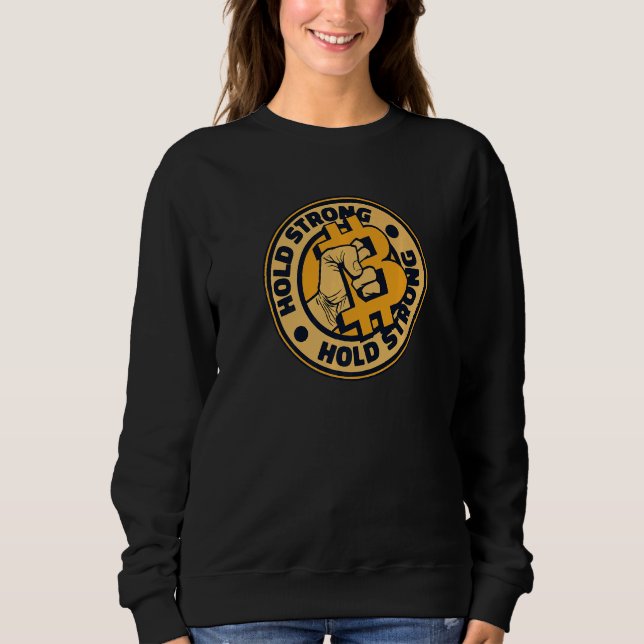 Hold Strong Blockchain Crypto Currency Bitcoin Sweatshirt (Front)