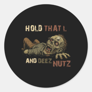Hold That L And Deez Nutz Meme - Funny Teabag Zomb Classic Round Sticker