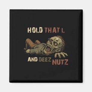 Hold That L And Deez Nutz Meme - Funny Teabag Zomb Magnet