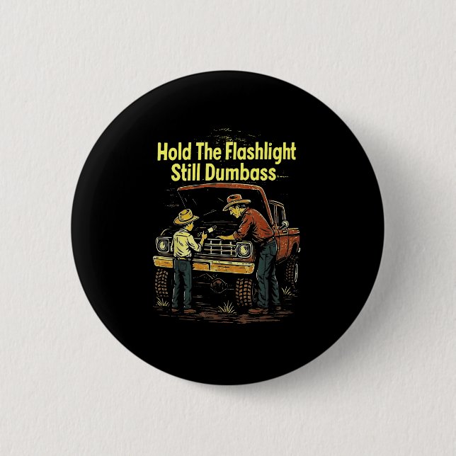 Hold The Light Still Buddy Funny Mechanic  6 Cm Round Badge (Front)