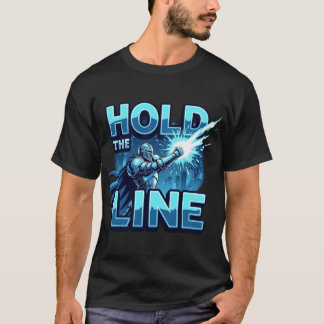 Hold The Line Futuristic Hero Gaming Motivation T-Shirt