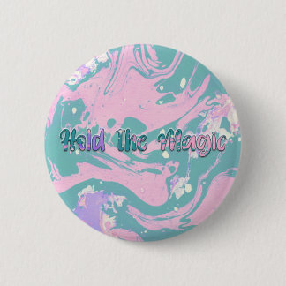 Hold the Magic  6 Cm Round Badge