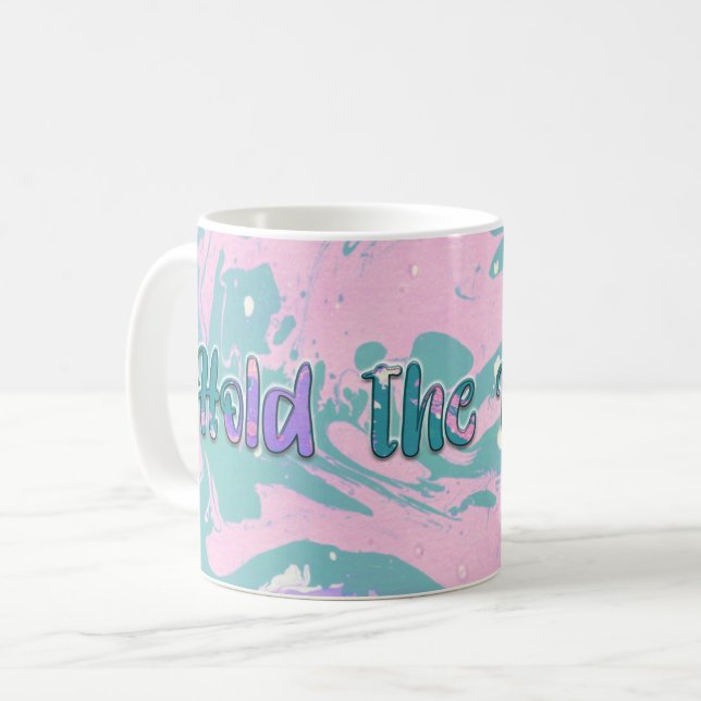 Hold the Magic  Coffee Mug (Front Left)
