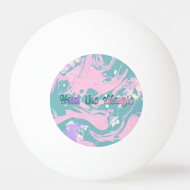 Hold the Magic  Ping Pong Ball (Front)