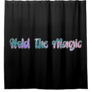 Hold the Magic Shower Curtain