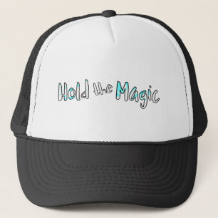 Hold the Magic Trucker Hat