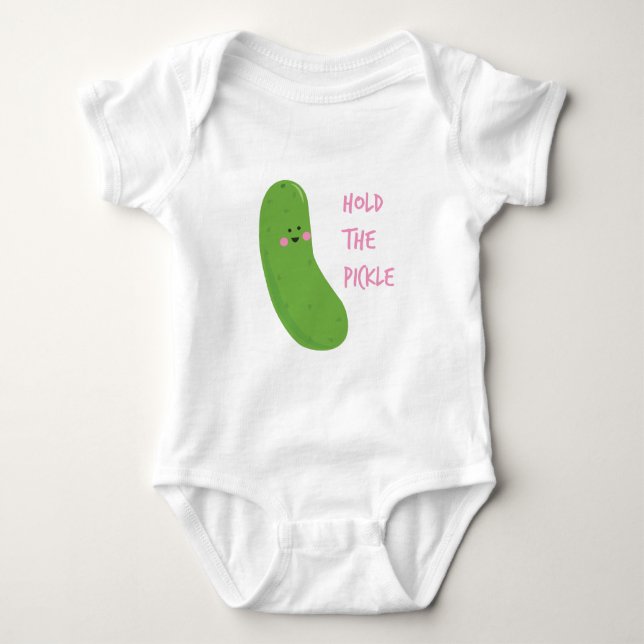 Hold The Pickle Baby Bodysuit (Front)