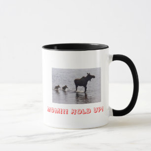 Hold Up!! Moose Mug