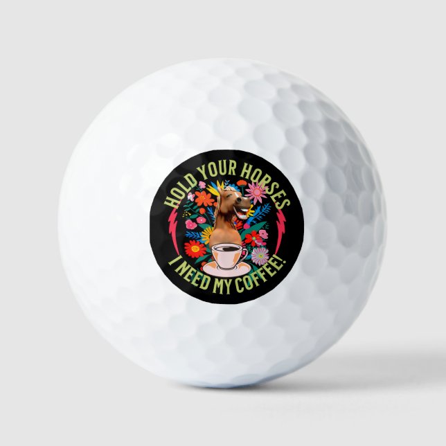 Hold your horses - I need my coffee! Funny Golf Balls (Front)