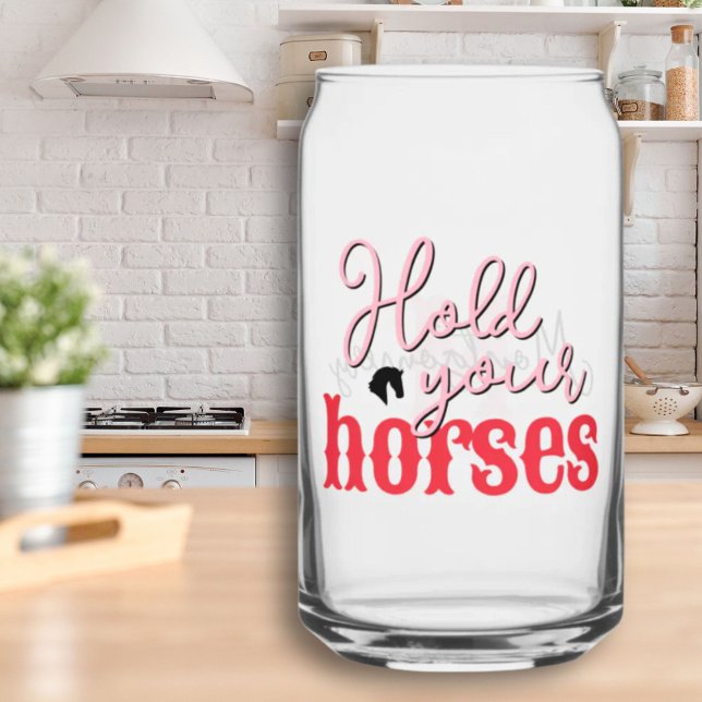 Hold Your Horses Sassy Southern Sayings Pink Red Can Glass (Hold Your Horses Sassy Southern Sayings Pink Red Can Glass)