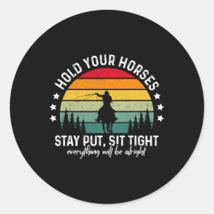 Hold Your Horses Stay Put Stress Awareness Month H Classic Round Sticker