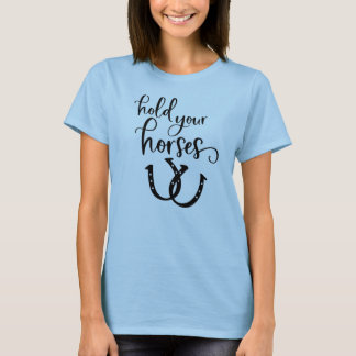 Hold Your Horses Western Rodeo Cowboy Farm Country T-Shirt