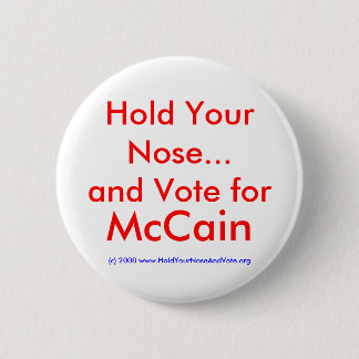 Hold Your Nose...and Vote for, McCain 6 Cm Round Badge