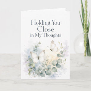 Holding You Close in My Thoughts Sympathy Card