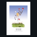 hole in one, tony fernandes poster<br><div class="desc">For all GOLF addicts out there - a very funny and weird and wonderful Golf cartoon poster from the pen of tony fernandes -  true die hard fans will love this artwork….golf ain't for the faint hearted... . artist signed prints at www.tonyfernandesdesign.com</div>