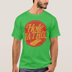 Hole Patrol Funny Cornhole Game Gift friend T-Shirt