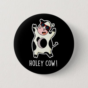 Holey Cow Funny Animal Pun Dark BG 6 Cm Round Badge