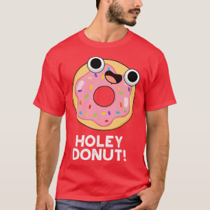 Holey Doughnut Cute Food Pun T-Shirt