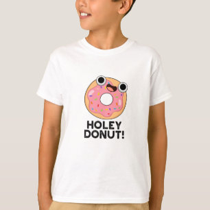 Holey Doughnut Funny Food Pun  T-Shirt