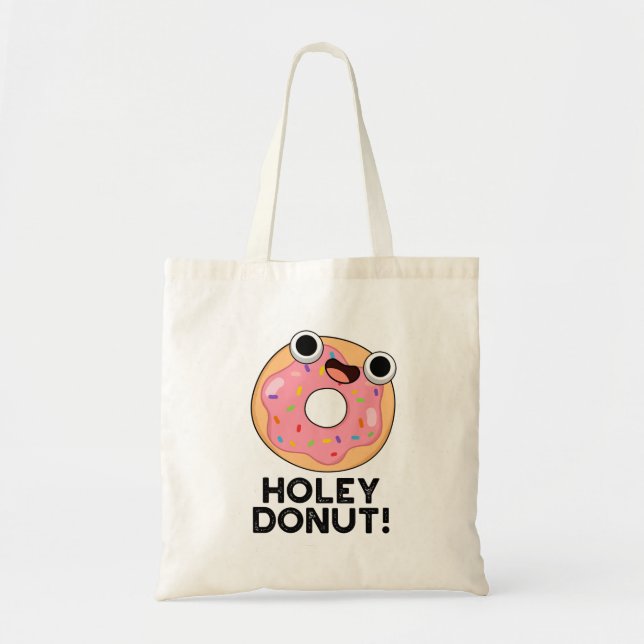 Holey Doughnut Funny Food Pun  Tote Bag (Front)
