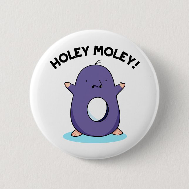 Holey Moley Cute Mole Pun 6 Cm Round Badge (Front)