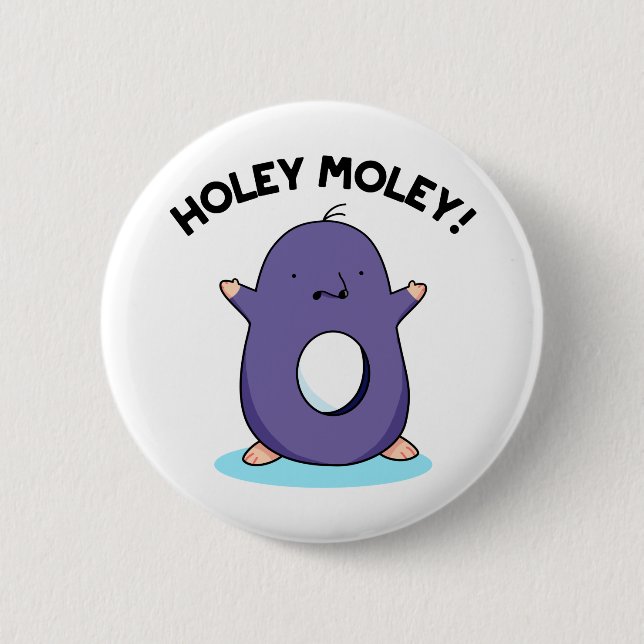 Holey Moley Funny Mole Pun 6 Cm Round Badge (Front)