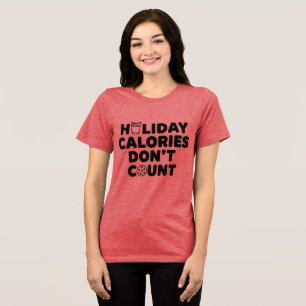 Holiday Calories Don’t Count Funny Christmas Foo Tri-Blend Shirt