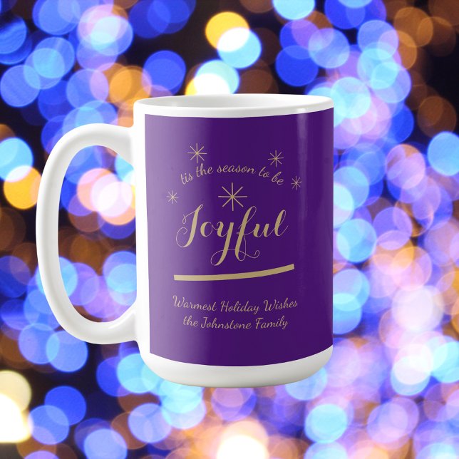 Holiday Fun - 'tis the Season to be Joyful' Purple Coffee Mug (These Joyful mugs were designed to help bring  happy feelings to anyone who sees them.)