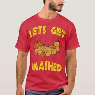 Holiday Halloween Pumpkins Lets Get Smashed Pumpki T-Shirt