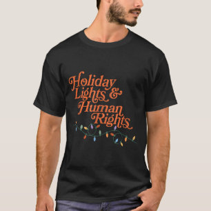 Holiday Lights And Human Rights T-Shirt