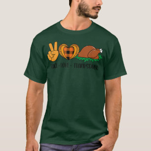 Holiday Peace Love Thanksgiving Thankful Turkey an T-Shirt