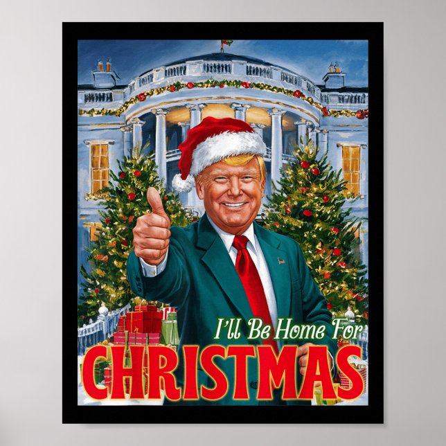 Holiday President Trump Back I'll Be Home For Chri Poster (Front)