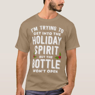 Holiday Spirit Bottle Wont Open T-Shirt