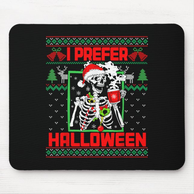 Holiday Ugly Sweater I Prefer Halloween Christmas  Mouse Pad (Front)
