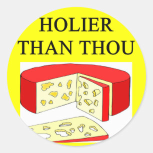 holier than thou swiss cheese joke classic round sticker