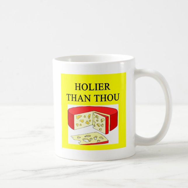 holier than thou swiss cheese joke coffee mug (Right)