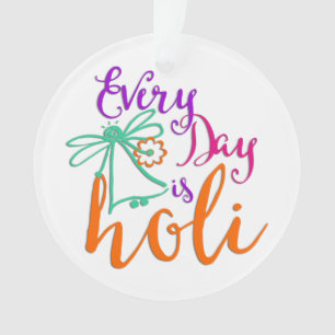 holiES - Every Day is Holi + your backgr. & ideas Ornament