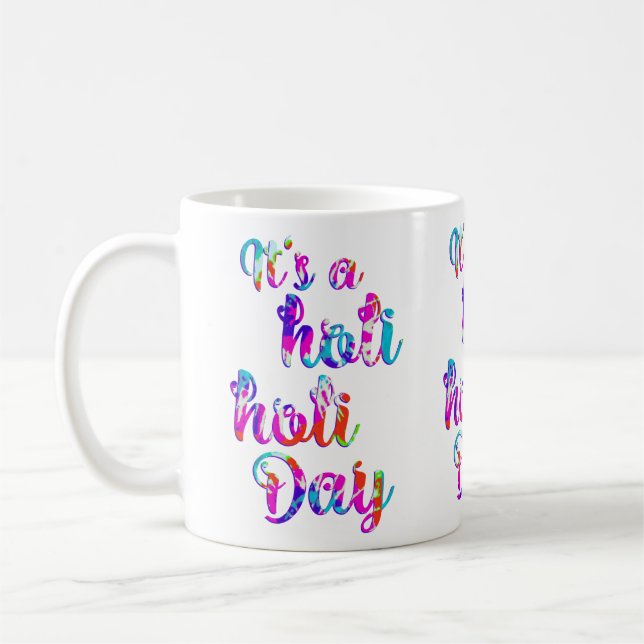holiES - IT'S A HOLI HOLI DAY + your backgr. Coffee Mug (Left)