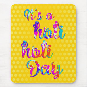 holiES - IT'S A HOLI HOLI DAY + your backgr. Mouse Pad
