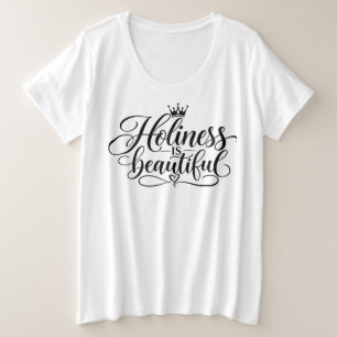 Holiness is beautiful plus size T-Shirt