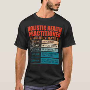 Holistic Health Practitioner Hourly Rate T-Shirt