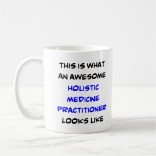 holistic medicine practitioner, awesome coffee mug