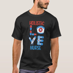Holistic Nurse Love Nursing T-Shirt