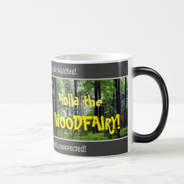 Holla the WOODFAIRY - silly transl. German proverb Magic Mug (Right)