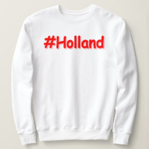 "#Holland" Cute Design. Buy Now Sweatshirt