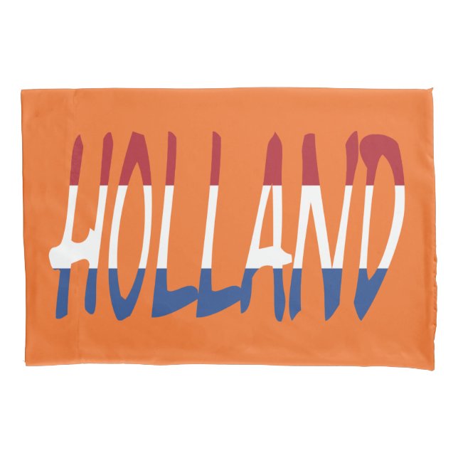 Holland overlaid on Netherlands Flag on or pccnt Pillowcase (Front)