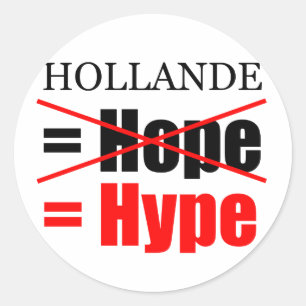 Hollande Not Hope  = Hype !!!!!!!!!!! Classic Round Sticker